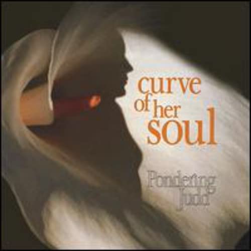 Pondering Judd - Curve Of Her Soul;