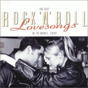 Best Rock 'N' Roll Love Songs In The World...Ever! (The) / Various;