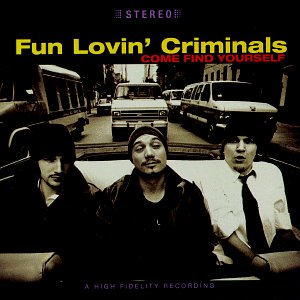 Fun Lovin' Criminals - Come Find Yourself;
