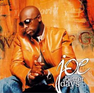 Joe - Better Days;