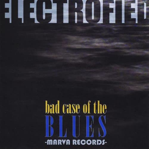 Electrofied - Bad Case Of The Blues;