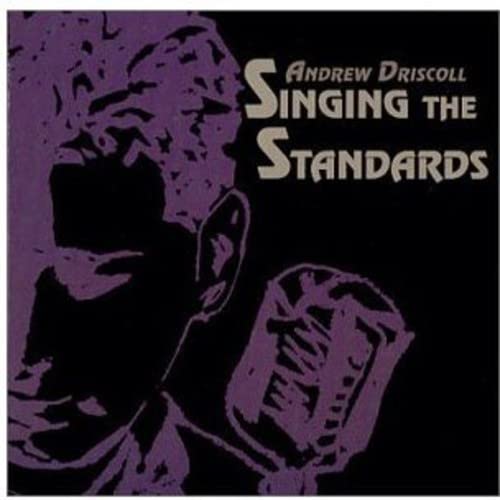 Andrew Driscoll - Singing The Standards;