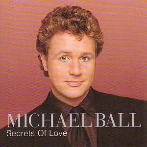 Michael Ball - Secrets Of Love;