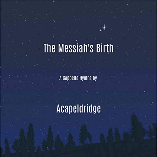 Acapeldridge - The Messiah's Birth;