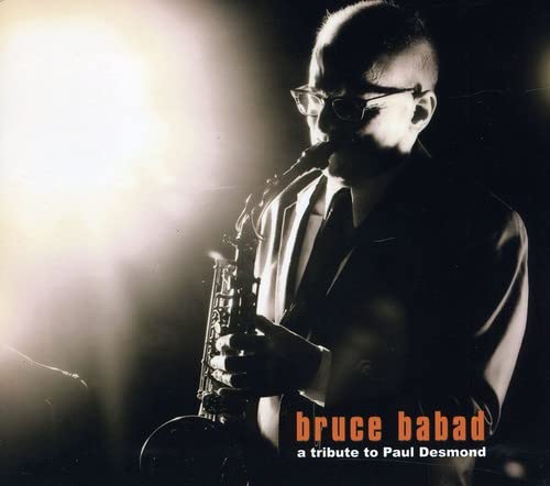 Bruce Babad - A Tribute To Paul Desmond;