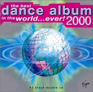 Best Dance Album In The World...Ever 2000 (The) / Various;