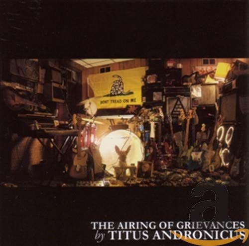 Titus Andronicus - The Airing Of Grievances;