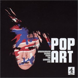 Pop Art: Underground Sounds From The Warhol Era / Various;