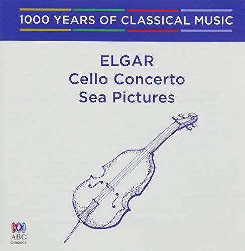 Edward Elgar - Cello Concerto, Sea Pictures;