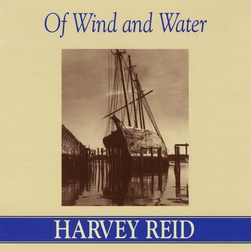 Harvey Reid - Of Wind &amp; Water;