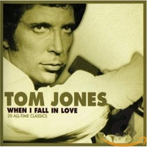 Tom Jones - When I Fall In Love;