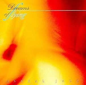 Astral Jazz - Dreams Of Flying;