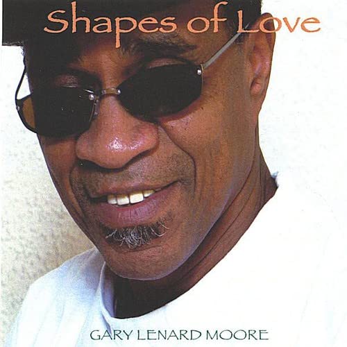 Gary Lenard Moore - Shapes Of Love;