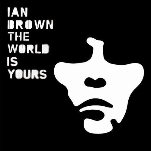 Ian Brown - The World Is Yours;
