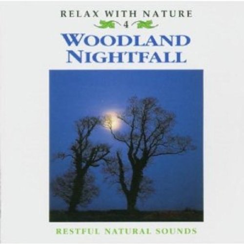 Woodland Nightfall - Relax With Nature 4 / Various;