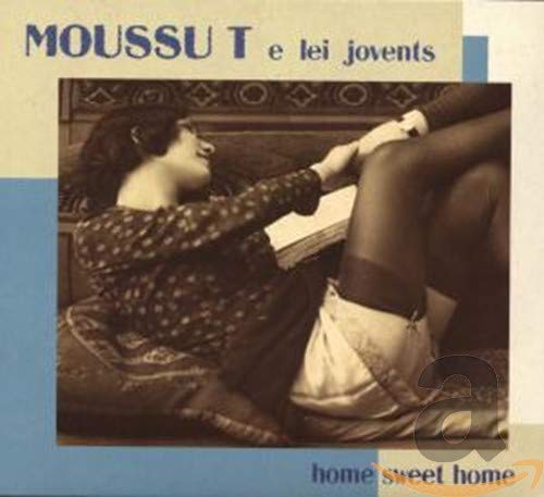 Moussu T e Lei Jovents - Home Sweet Home;