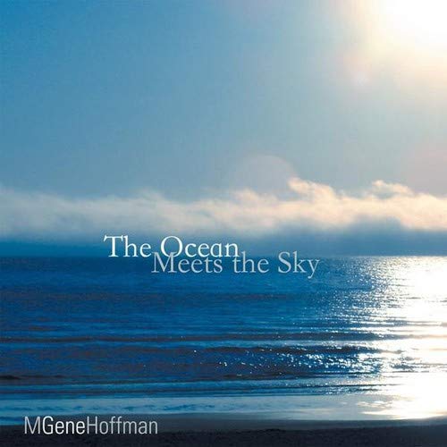 M. Gene Hoffman - The Ocean Meets The Sky;