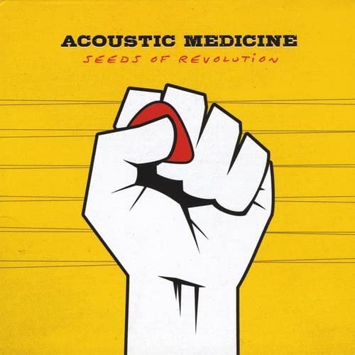 Acoustic Medicine - Seeds Of Revolution;