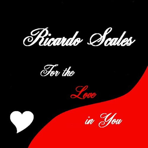 Ricardo Scales - For The Love In You;
