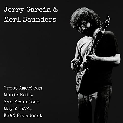Jerry Garcia & Merl Saunders - Great American Music Hall, San Francisco, 1974;