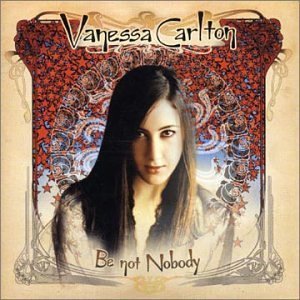 Vanessa Carlton - Be Not Nobody;
