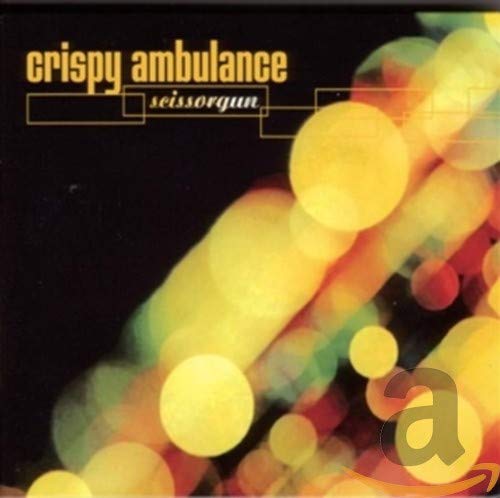 Crispy Ambulance - Scissorgun;