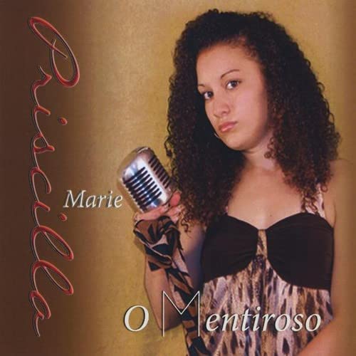 Priscilla Marie - O Mentiroso;