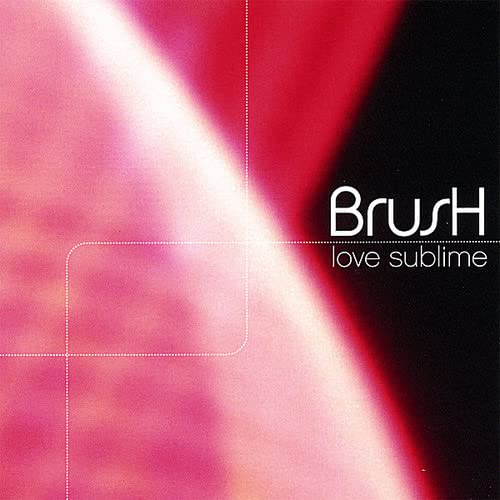Brush - Love Sublime;