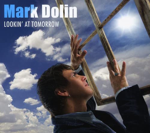 Mark Dolin - Lookin' At Tomorrow;