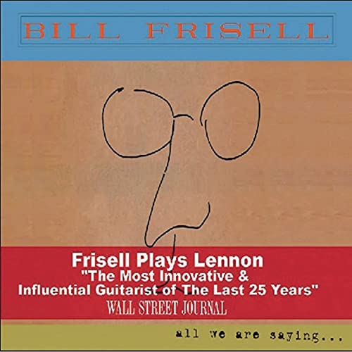 Bill Frisell - All We Are Saying..;