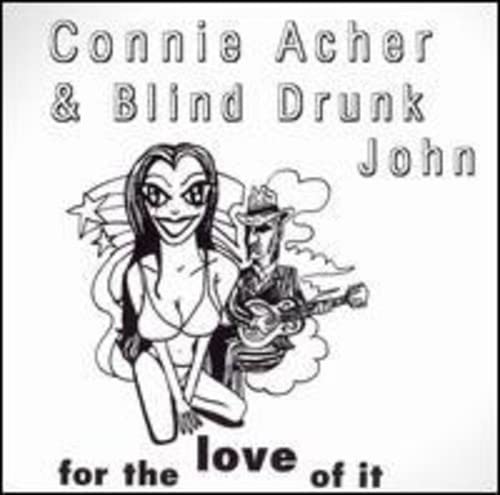 Connie Acher & Blind Drunk John - For The Love Of It;
