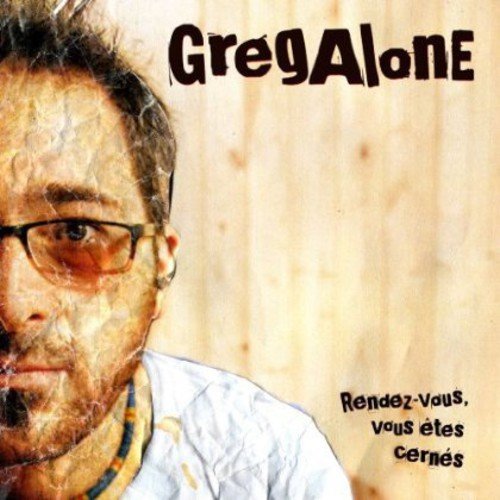 Greg Alone - Rendez-Vous Vous Etes Cernes;