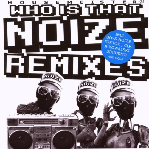 Housemeister - Who Is That Noize Remixes;