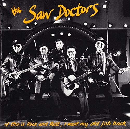 Saw Doctors (The) - If This Is Rock And Roll, I Want My Old Job Back;