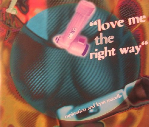 Rapination And Kym Mazelle - Love Me The Right Way;