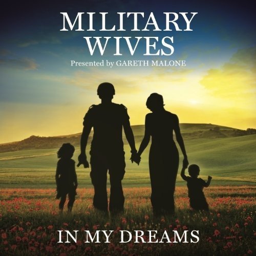 Military Wives - In My Dreams;