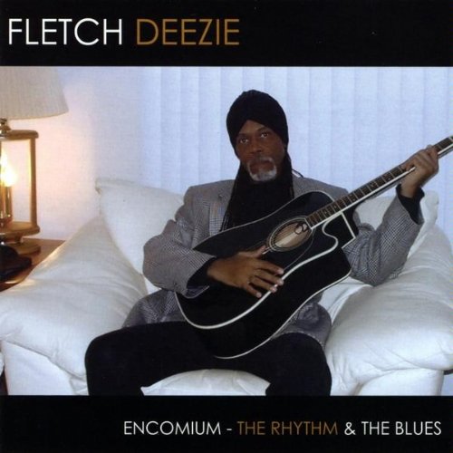 Fletch Deezie - Encomium - The Rhythm & The Blues;
