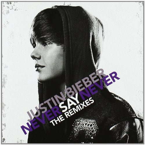 Justin Bieber - Never Say Never: The Remixes;