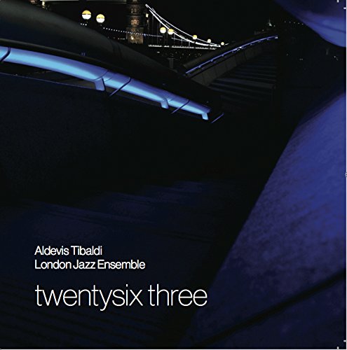 Aldevis Tibaldi / London Jazz Ensemble - Twentysix Three;