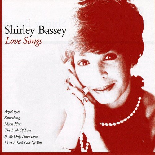 Shirley Bassey - Love Songs;