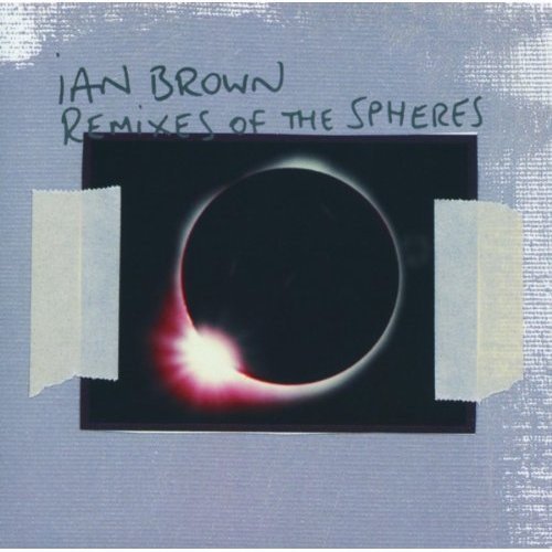 Ian Brown - Remixes Of The Spheres;