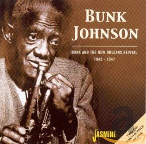 Bunk Johnson - Bunk And The New Orleans Revival 1942-1947 (2 Cd);