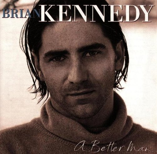 Brian Kennedy - A Better Man;