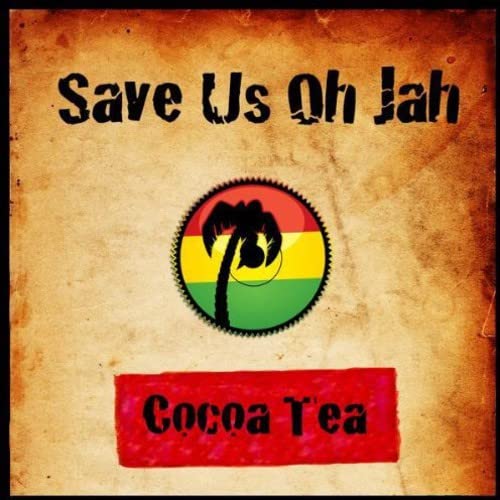 Cocoa Tea - Save Us Oh Jah;