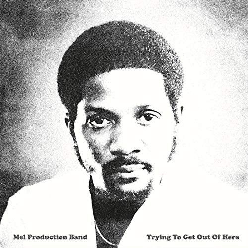 Mel Production Band - Trying To Get Out Of Here;