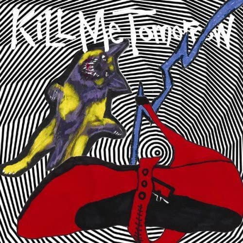 Kill Me Tomorrow - Skin's Getting Weird Ep;