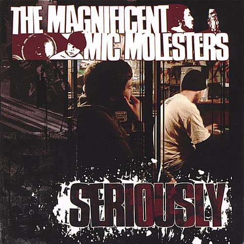 Magnificent Mic Molesters (The) - Seriously;