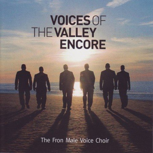 Fron Male Voice Choir: Voices Of The Valley Encore;