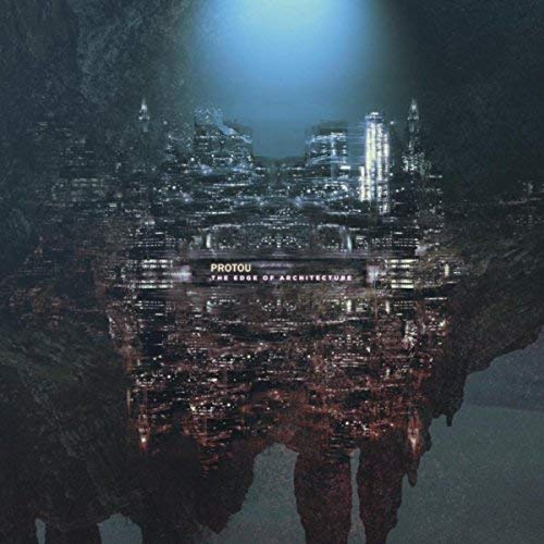 Protou - The Edge Of Architecture;