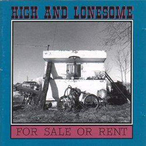 High And Lonesome - For Sale Or Rent;
